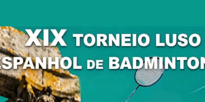 (Português) 19º Torneio Luso-Espanhol de Badminton e Para-Badminton