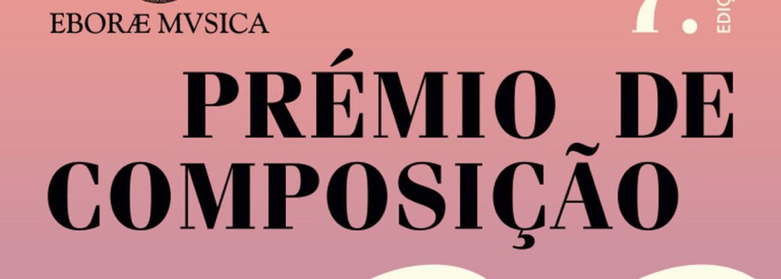 (Português) 7ª edição do Prémio de Composição | “2ª Escola de Évora| Eborae Mvsica”