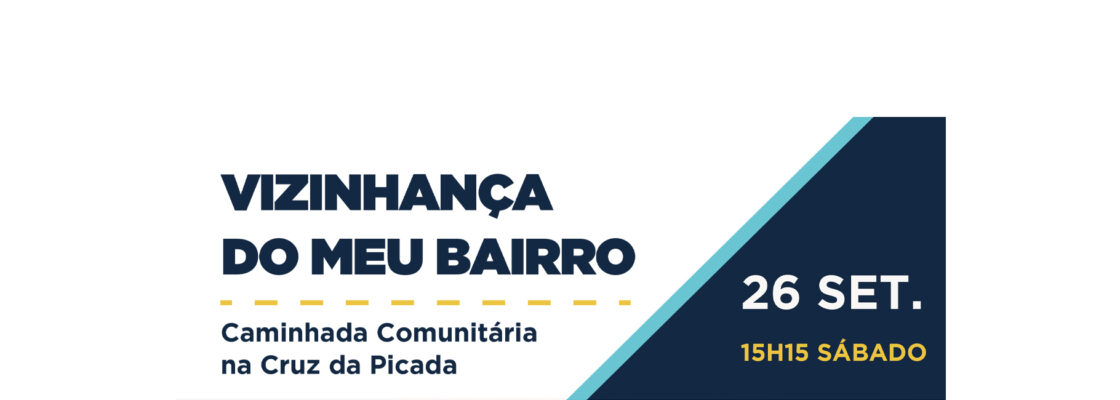 Vizinhança do meu Bairro | Caminhada Comunitária na Cruz da Picada