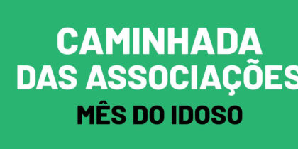 (Português) CAMINHADA DAS ASSOCIAÇÕES | Mês do Idoso