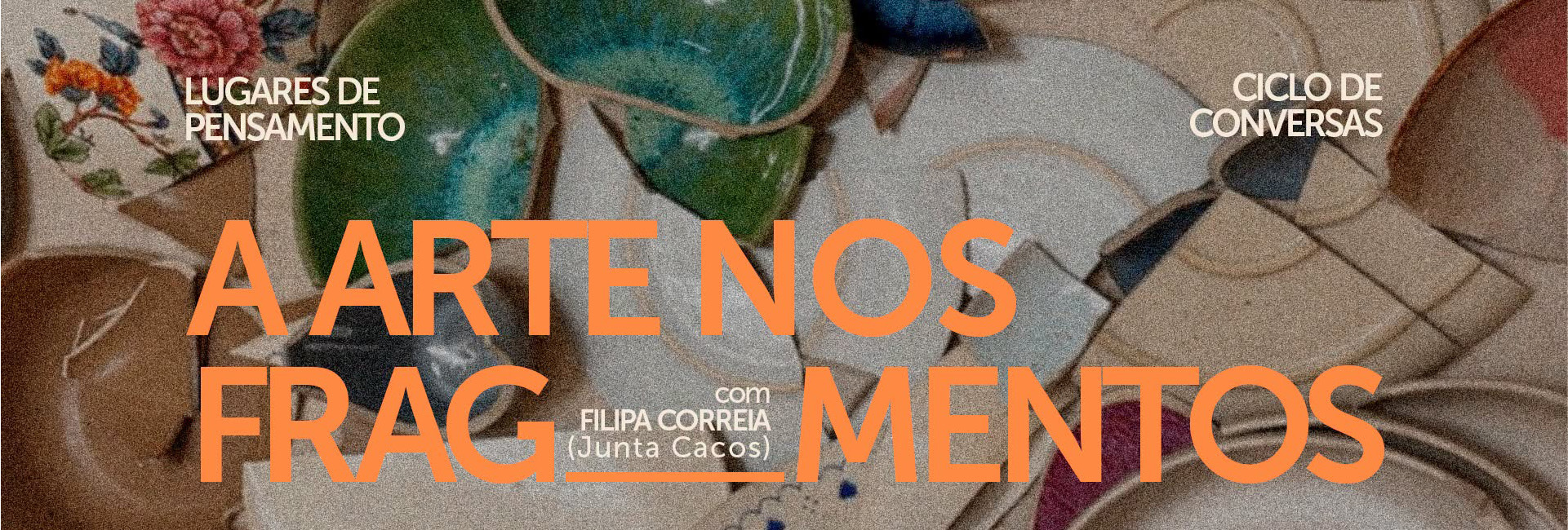 Ciclo de Conversas “Lugares de Pensamento: a arte nos fragmentos”