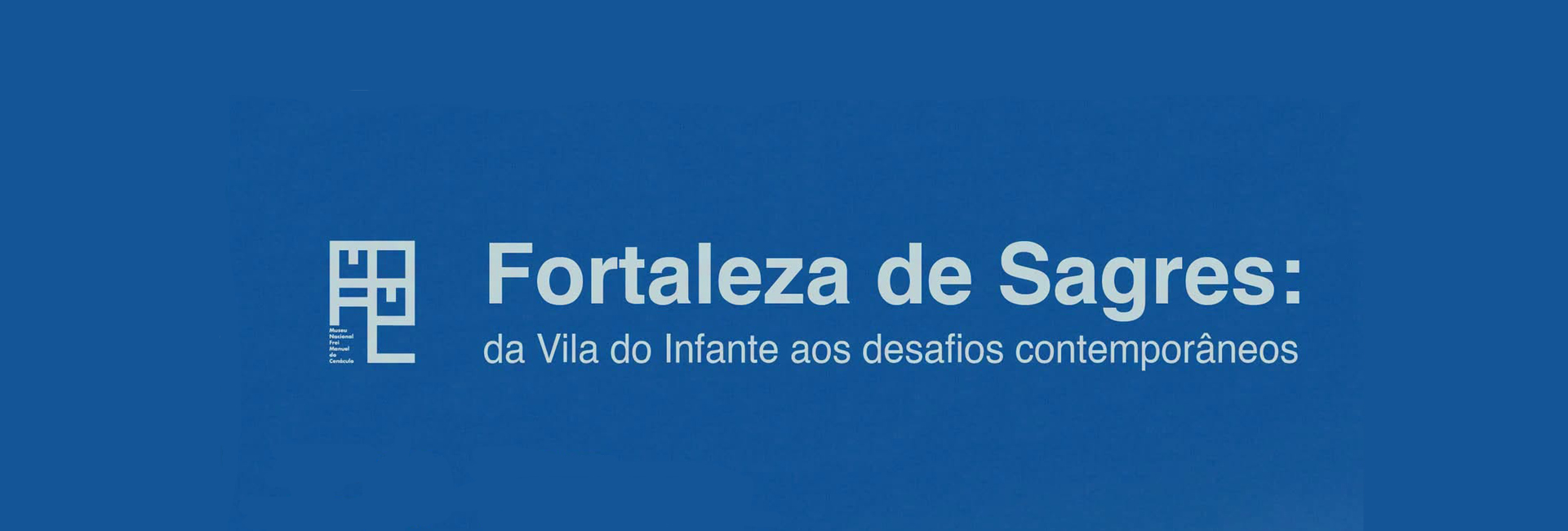 FORTALEZA DE SAGRES: da Vila do Infante aos desafios contemporâneos