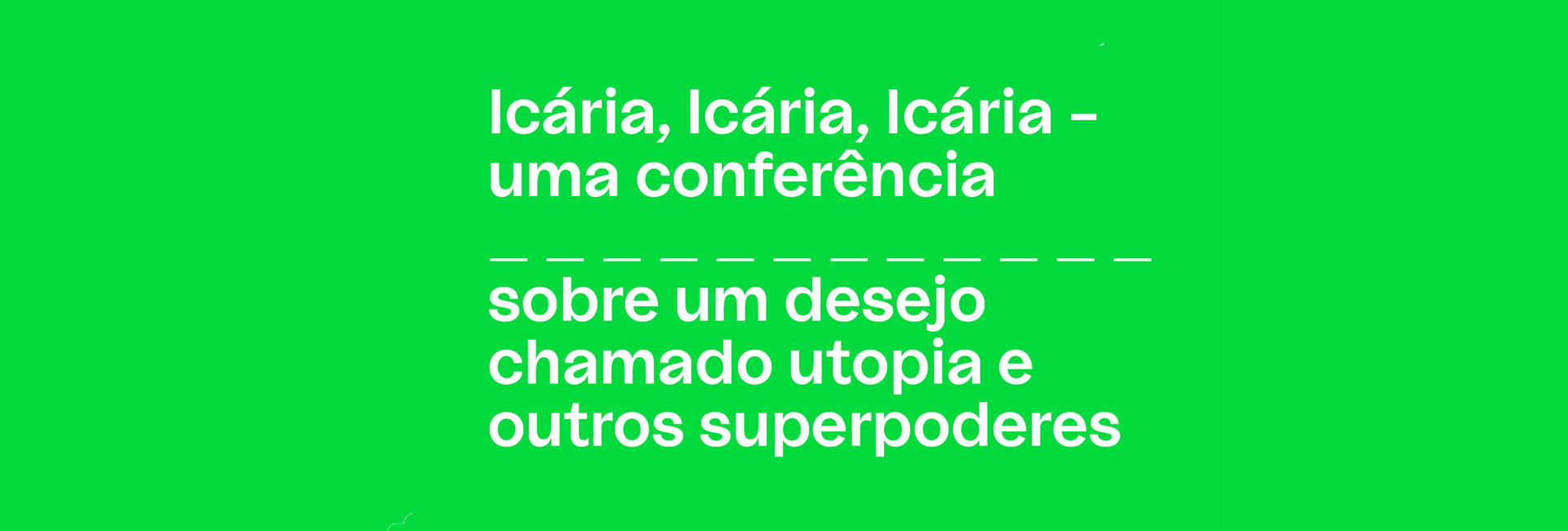 Icária, Icária, Icária: Uma conferência———sobre um desejo chamado utopia e outros superpoderes