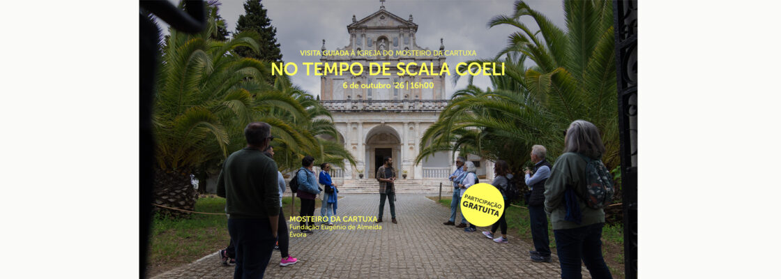 NO TEMPO DE SCALA COELI | Visita guiada à Igreja do Mosteiro da Cartuxa
