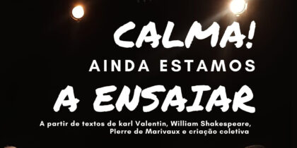 «Calma! Ainda estamos a ensaiar»