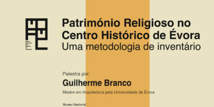 Ciclo «Peça a Peça» | Conferência “Património Religioso no Centro Histórico de Évora – Uma metodologia de inventário”