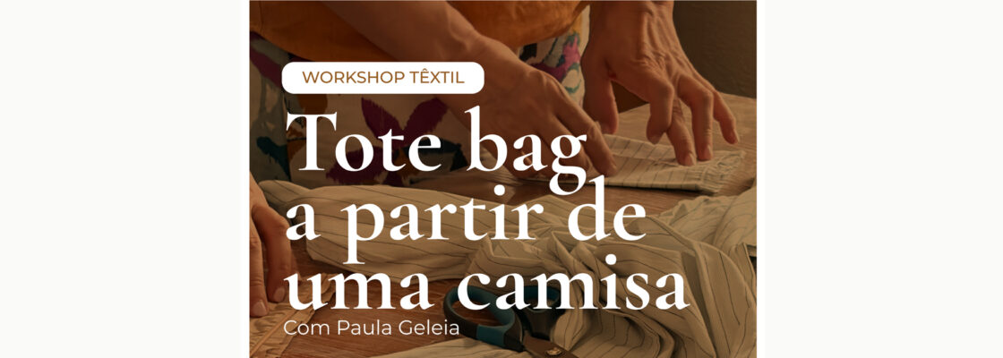 (Português) Workshop | Tote Bag a partir de uma camisa