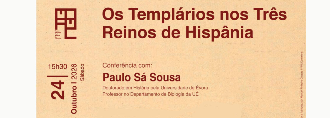 Ciclo «Cenáculo da História» | Conferência «Os Templários nos Três Reinos de Hispânia»